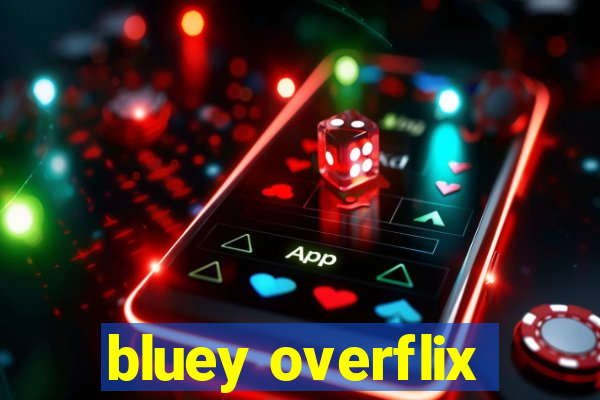 bluey overflix